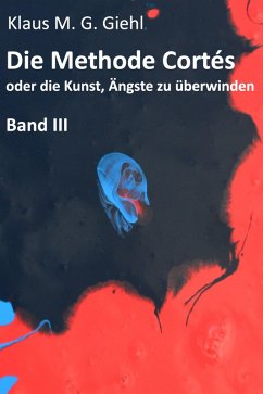 Die Methode Cortés - Band III (eBook, ePUB) - Giehl, Klaus M. G.