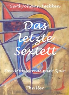 Das letzte Sextett (eBook, ePUB) - Teebken, Gerd Johann