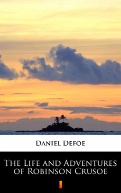 The Life and Adventures of Robinson Crusoe (eBook, ePUB) - Defoe, Daniel