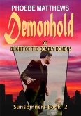 Demonhold, or, Blight of the Deadly Demons (Sunspinners, #2) (eBook, ePUB) Demonhold, or, Blight of the Deadly Demons (Sunspinners, #2) (eBook, ePUB)