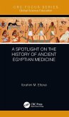 A Spotlight on the History of Ancient Egyptian Medicine (eBook, ePUB)