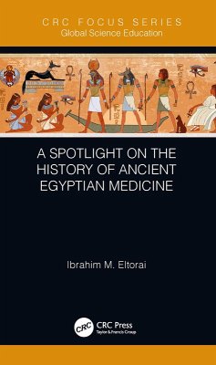 A Spotlight on the History of Ancient Egyptian Medicine (eBook, ePUB) - Eltorai, Ibrahim M.