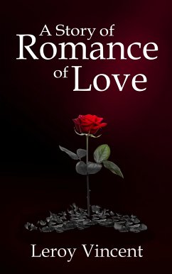 A Story of Romance of Love (eBook, ePUB) - Vincent, Leroy