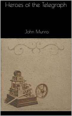 Heroes of the Telegraph (eBook, ePUB) - Munro, John