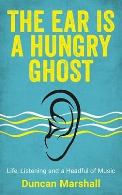 The Ear Is A Hungry Ghost (eBook, ePUB) - Marshall, Duncan