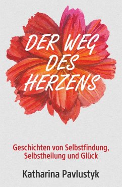 Der Weg des Herzens (eBook, ePUB) - Pavlustyk, Katharina