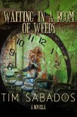 Waiting in a Room of Weeds (eBook, ePUB) Waiting in a Room of Weeds (eBook, ePUB)