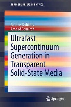 Ultrafast Supercontinuum Generation in Transparent Solid-State Media (eBook, PDF) - Dubietis, Audrius; Couairon, Arnaud