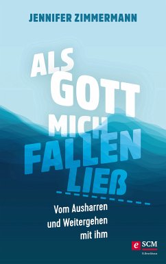 Als Gott mich fallen ließ (eBook, ePUB) - Zimmermann, Jennifer