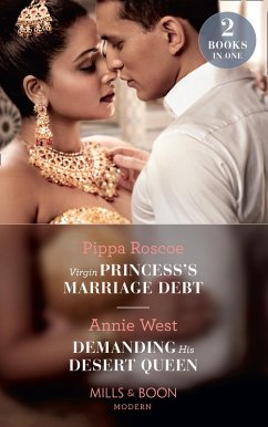 Virgin Princess's Marriage Debt / Demanding His Desert Queen: Virgin Princess's Marriage Debt / Demanding His Desert Queen (Mills & Boon Modern) (eBook, ePUB) - Roscoe, Pippa; West, Annie