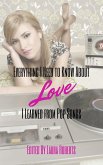 Everything I Need to Know About Love I Learned From Pop Songs (eBook, ePUB)