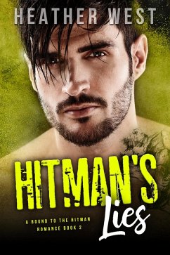 Hitman's Lies (A Bound to the Hitman Romance, #2) (eBook, ePUB) - West, Heather