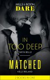 In Too Deep / Matched: In Too Deep / Matched (Mills & Boon Dare) (eBook, ePUB)