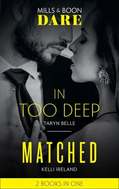 In Too Deep / Matched: In Too Deep / Matched (Mills & Boon Dare) (eBook, ePUB) - Belle, Taryn; Ireland, Kelli