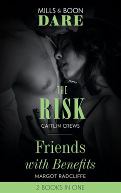 Cover The Risk / Friends With Benefits: The Risk / Friends with Benefits (Mills & Boon Dare) (eBook, ePUB)