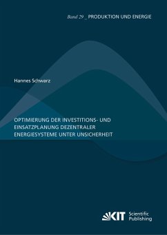Optimierung der Investitions- und Einsatzplanung dezentraler Energiesysteme unter Unsicherheit - Schwarz, Hannes