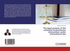 The legal analysis of the unilateral humanitarian intervention under international law