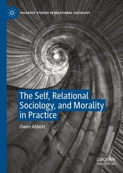 The Self, Relational Sociology, and Morality in Practice - Abbott, Owen