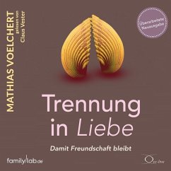 Trennung in Liebe ... damit Freundschaft bleibt - Voelchert, Mathias