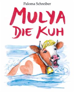 Mulya die Kuh - Schreiber, Paloma