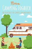 Mein Camping Logbuch Reisetagebuch für Camper und Backpacker Urlaub mit dem Wohnmobil Wohnwagen Reisemobil Wohnanhänger