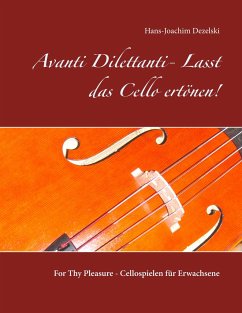 Avanti Dilettanti- Lasst das Cello ertönen! - Dezelski, Hans-Joachim