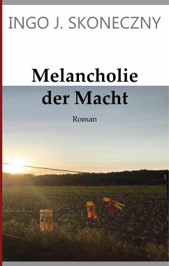 Melancholie der Macht - Skoneczny, Ingo J.