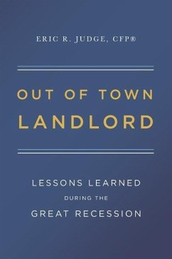 Out of Town Landlord: Lessons Learned During the Great Recession - Judge Cfp(r), Eric R.