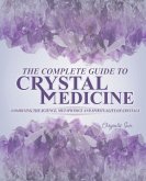 The Complete Guide To Crystal Medicine