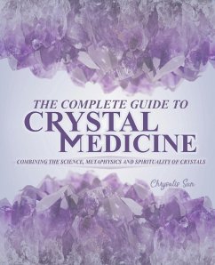 The Complete Guide To Crystal Medicine - Sun, Chrysalis