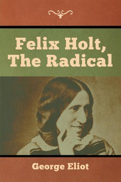 Felix Holt, the Radical - Eliot, George