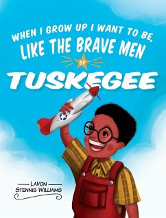 When I Grow Up I Want to Be, Like the Brave Men of Tuskegee - Stennis Williams, Lavon