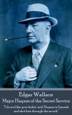 Edgar Wallace - Major Haynes of the Secret Service: &quote;'I do not like your habit, ' said Haynes in Spanish and shot him through the mouth&quote;