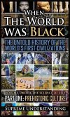 When the World Was Black, Part One: The Untold History of the World's First Civilizations Prehistoric Culture