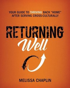 Returning Well: Your Guide to Thriving Back Home After Serving Cross-Culturally - Chaplin, Melissa