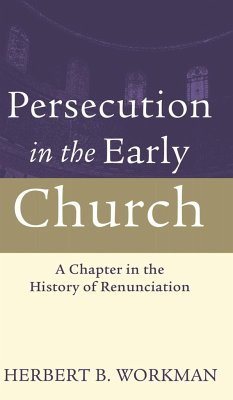 Persecution in the Early Church - Workman, Herbert B.