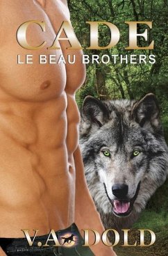 Cade: Le Beau Brothers: New Orleans Billionaire Shifters with BBW mates Series - Dold, V. A.