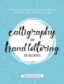 Calligraphy and Hand Lettering for Beginners Calligraphy and Hand Lettering for Beginners