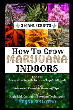 HOW TO GROW MARIJUANA INDOORS - Spilotro, Frank