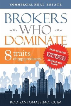 Brokers Who Dominate: 8 Traits of Top Producers - Santomassimo, Rod