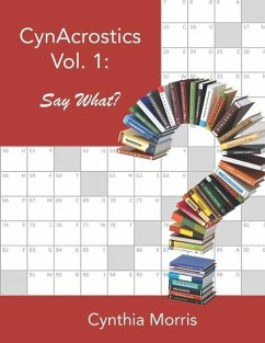 CynAcrostics Volume 1: Say What? - Morris, Cynthia