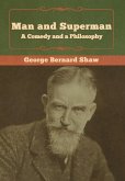 Man and Superman; a Comedy and a Philosophy Man and Superman; a Comedy and a Philosophy