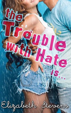 The Trouble with Hate is... - Stevens, Elizabeth