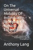 On The Universal Mobility Of Individuality, - By Means Of Natural Entanglement
