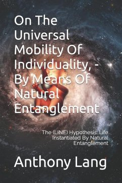 On The Universal Mobility Of Individuality, - By Means Of Natural Entanglement - Lang, Anthony a