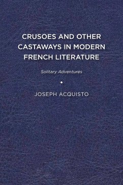 Crusoes and Other Castaways in Modern French Literature - Acquisto, Joseph