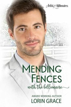 Mending Fences with the Billionaire: A Clean Billionaire Romance - Grace, Lorin