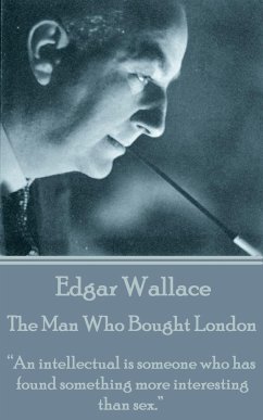 Edgar Wallace - The Man Who Bought London: 