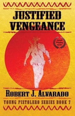 Justified Vengeance - Alvarado, Robert J