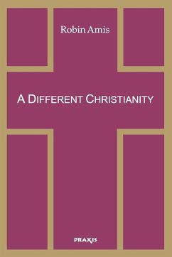 A Different Christianity - Amis, Robin